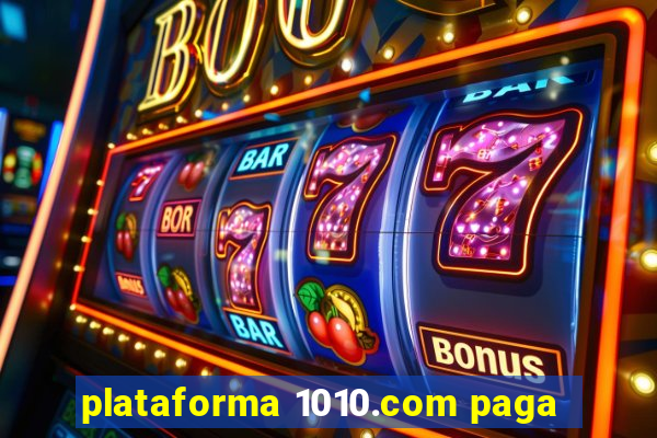 plataforma 1010.com paga